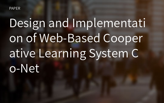 Design and Implementation of Web-Based Cooperative Learning System Co-Net