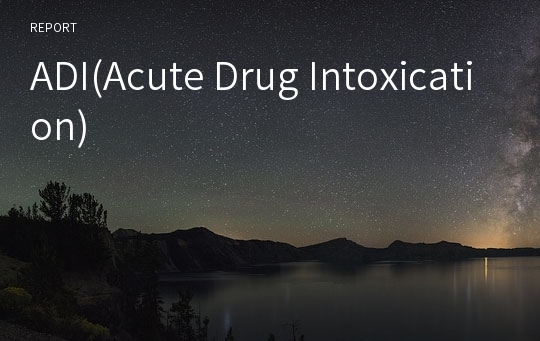 ADI(Acute Drug Intoxication)