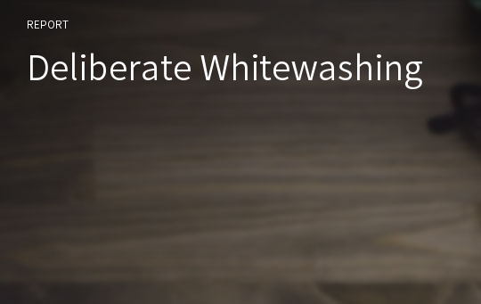 Deliberate Whitewashing