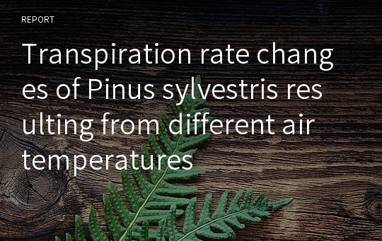 Transpiration rate changes of Pinus sylvestris resulting from different air temperatures