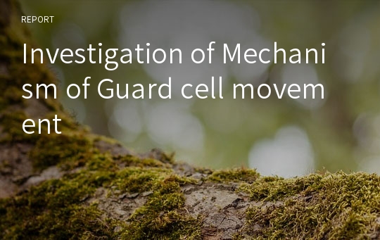 Investigation of Mechanism of Guard cell movement