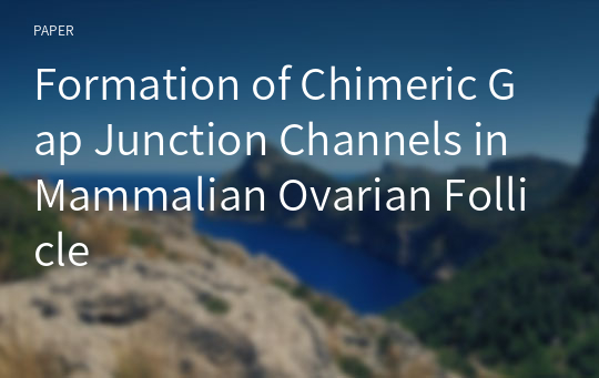 Formation of Chimeric Gap Junction Channels in Mammalian Ovarian Follicle