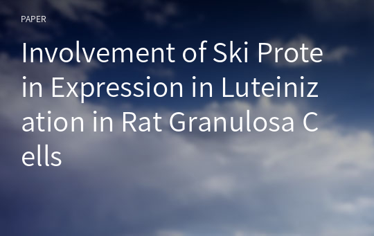 Involvement of Ski Protein Expression in Luteinization in Rat Granulosa Cells