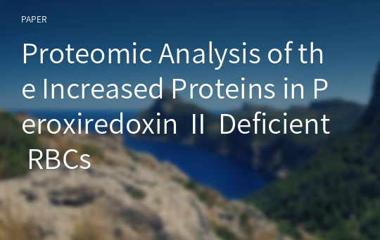 Proteomic Analysis of the Increased Proteins in Peroxiredoxin Ⅱ Deficient RBCs