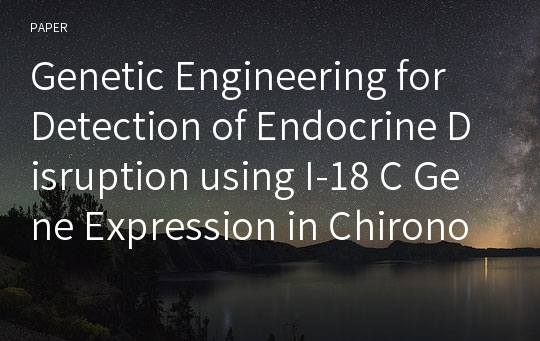 Genetic Engineering for Detection of Endocrine Disruption using I-18 C Gene Expression in Chironomus riparius