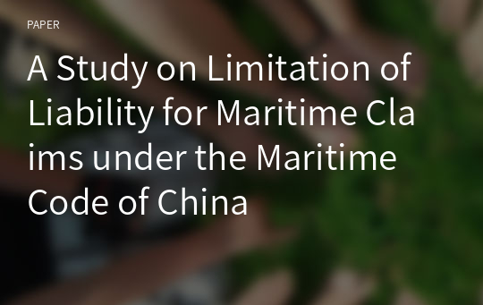 A Study on Limitation of Liability for Maritime Claims under the Maritime Code of China