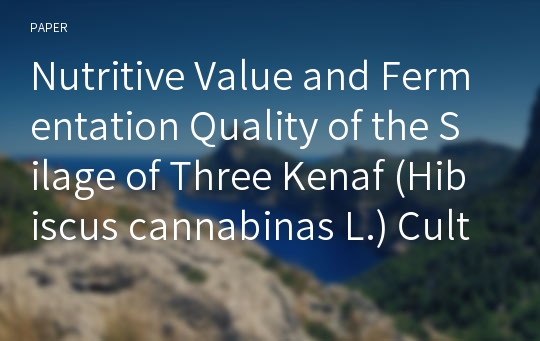 Nutritive Value and Fermentation Quality of the Silage of Three Kenaf (Hibiscus cannabinas L.) Cultivars at Three Different Growth Stages