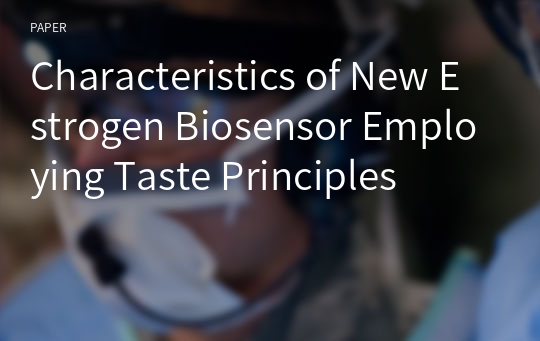 Characteristics of New Estrogen Biosensor Employing Taste Principles