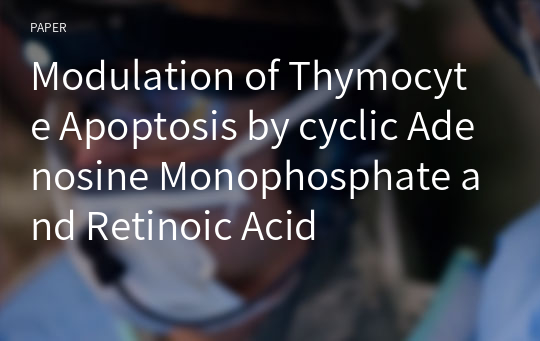 Modulation of Thymocyte Apoptosis by cyclic Adenosine Monophosphate and Retinoic Acid