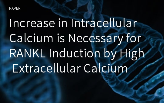 Increase in Intracellular Calcium is Necessary for RANKL Induction by High Extracellular Calcium