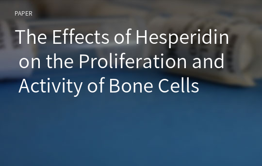 The Effects of Hesperidin on the Proliferation and Activity of Bone Cells