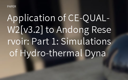 Application of CE-QUAL-W2[v3.2] to Andong Reservoir: Part 1: Simulations of Hydro-thermal Dynamics, Dissolved Oxygen and Density Current