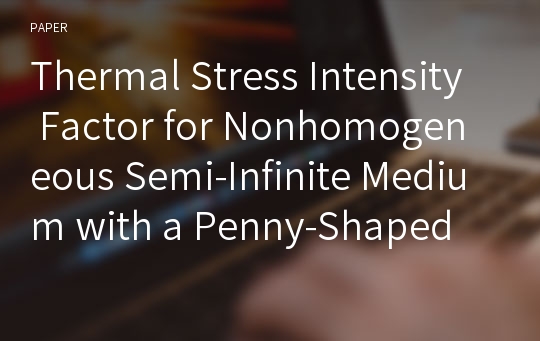 Thermal Stress Intensity Factor for Nonhomogeneous Semi-Infinite Medium with a Penny-Shaped Crack
