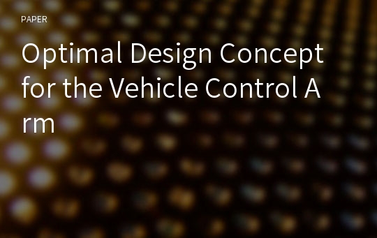 Optimal Design Concept for the Vehicle Control Arm