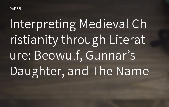 Interpreting Medieval Christianity through Literature: Beowulf, Gunnar’s Daughter, and The Name of the Rose