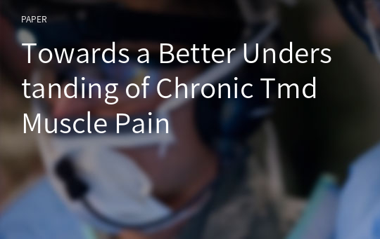Towards a Better Understanding of Chronic Tmd Muscle Pain