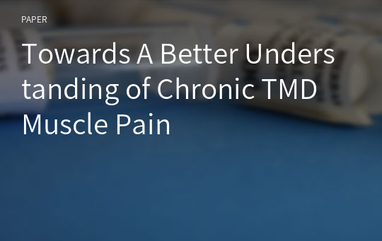 Towards A Better Understanding of Chronic TMD Muscle Pain