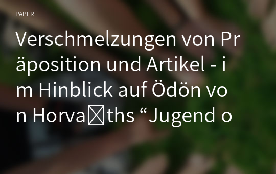 Verschmelzungen von Präposition und Artikel - im Hinblick auf Ödön von Horváths “Jugend ohne Gott”