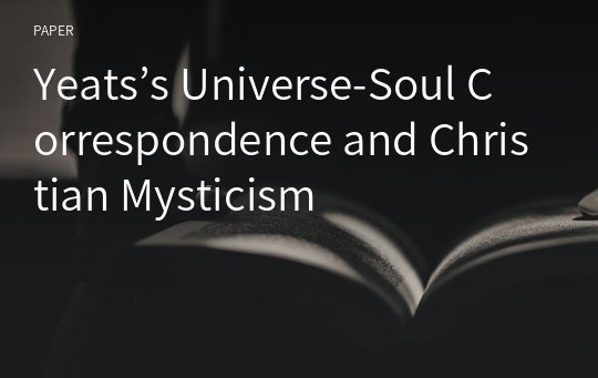 Yeats’s Universe-Soul Correspondence and Christian Mysticism