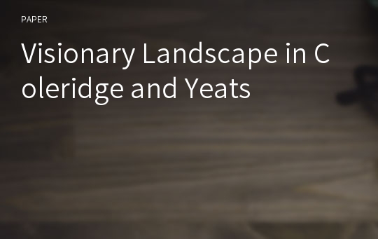 Visionary Landscape in Coleridge and Yeats