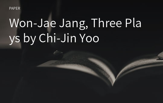 Won-Jae Jang, Three Plays by Chi-Jin Yoo