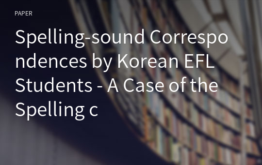 Spelling-sound Correspondences by Korean EFL Students - A Case of the Spelling c