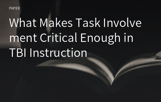 What Makes Task Involvement Critical Enough in TBI Instruction