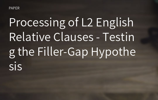 Processing of L2 English Relative Clauses - Testing the Filler-Gap Hypothesis