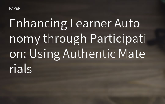 Enhancing Learner Autonomy through Participation: Using Authentic Materials