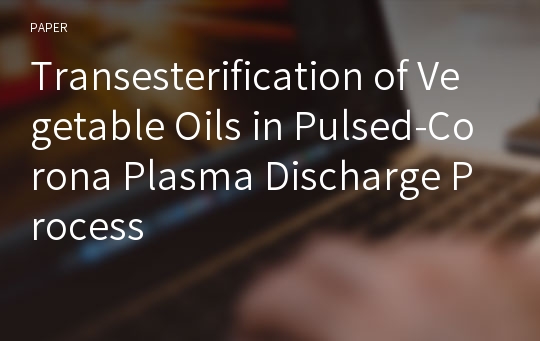 Transesterification of Vegetable Oils in Pulsed-Corona Plasma Discharge Process