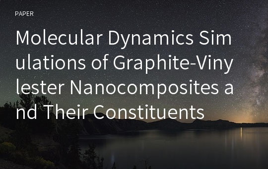 Molecular Dynamics Simulations of Graphite-Vinylester Nanocomposites and Their Constituents