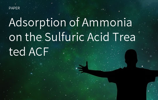 Adsorption of Ammonia on the Sulfuric Acid Treated ACF