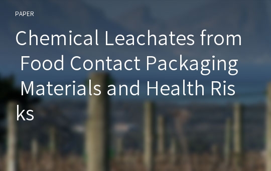 Chemical Leachates from Food Contact Packaging Materials and Health Risks
