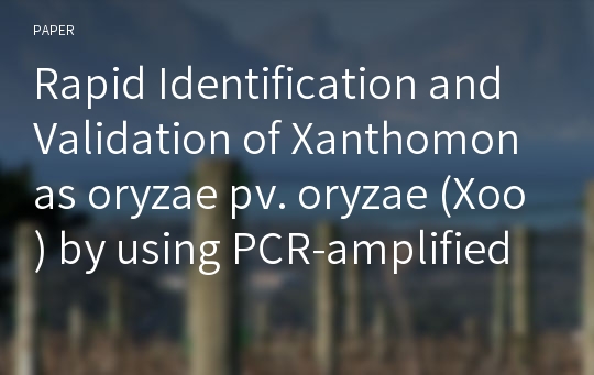 Rapid Identification and Validation of Xanthomonas oryzae pv. oryzae (Xoo) by using PCR-amplified Phage Integrase and Transposase A Gene