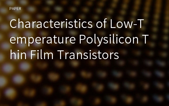 Characteristics of Low-Temperature Polysilicon Thin Film Transistors