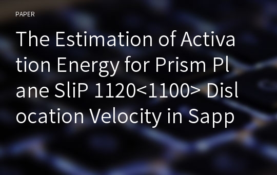 The Estimation of Activation Energy for Prism Plane SliP 1120&amp;lt;1100&amp;gt; Dislocation Velocity in Sapphire Single Crystals using Brittle-to-ductile Transition Model
