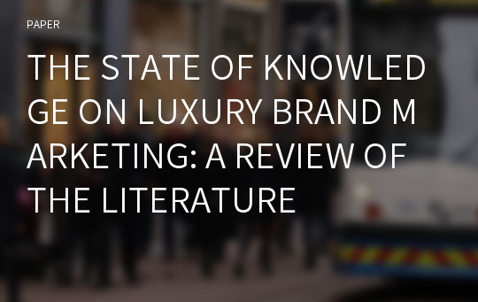 THE STATE OF KNOWLEDGE ON LUXURY BRAND MARKETING: A REVIEW OF THE LITERATURE