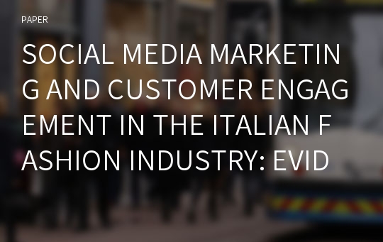 SOCIAL MEDIA MARKETING AND CUSTOMER ENGAGEMENT IN THE ITALIAN FASHION INDUSTRY: EVIDENCE OF AN EMPIRICAL RESEARCH