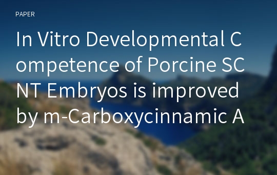 In Vitro Developmental Competence of Porcine SCNT Embryos is improved by m-Carboxycinnamic Acid Bishydroxamide, Histone Deacetylase Inhibitor