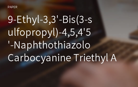 9-Ethyl-3,3&#039;-Bis(3-sulfopropyl)-4,5,4&#039;5&#039;-Naphthothiazolo Carbocyanine Triethyl Ammonium Salt의 합성