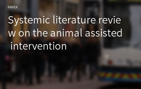 Systemic literature review on the animal assisted intervention