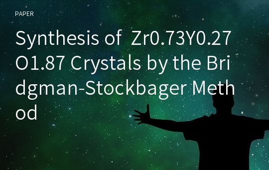 Synthesis of  Zr0.73Y0.27O1.87 Crystals by the Bridgman-Stockbager Method