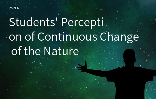 Students&#039; Perception of Continuous Change of the Nature