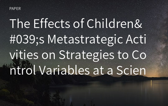 The Effects of Children&#039;s Metastrategic Activities on Strategies to Control Variables at a Scientific Reasoning Task