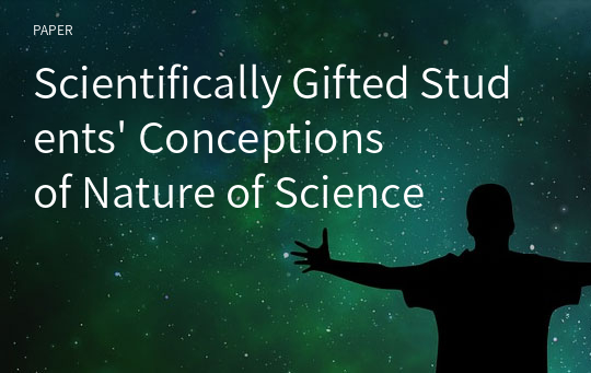 Scientifically Gifted Students&#039; Conceptions of Nature of Science