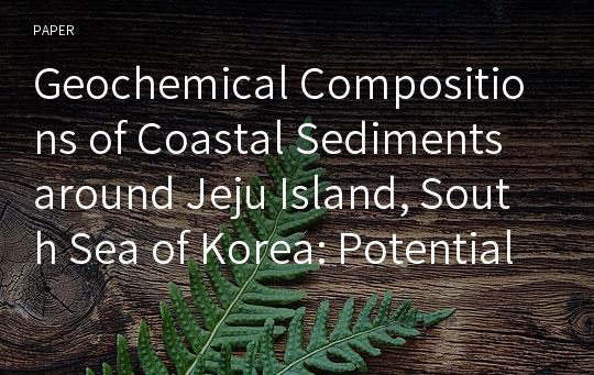 Geochemical Compositions of Coastal Sediments around Jeju Island, South Sea of Korea: Potential Provenance of Sediment