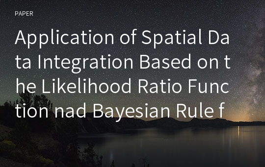 Application of Spatial Data Integration Based on the Likelihood Ratio Function nad Bayesian Rule for Landslide Hazard Mapping