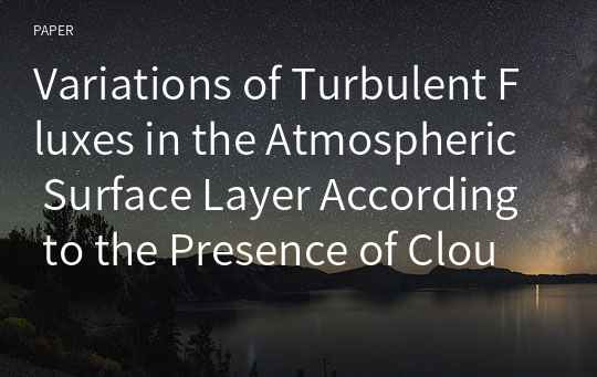 Variations of Turbulent Fluxes in the Atmospheric Surface Layer According to the Presence of Cloud