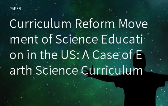 Curriculum Reform Movement of Science Education in the US: A Case of Earth Science Curriculum