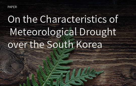 On the Characteristics of Meteorological Drought over the South Korea